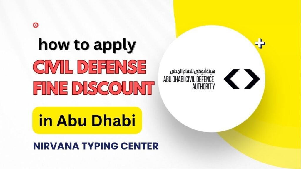 Civil Defense Fine Discount in Abu Dhabi – Nirvana Typing Center helping businesses apply for Civil Defense fine reduction and documentation services.